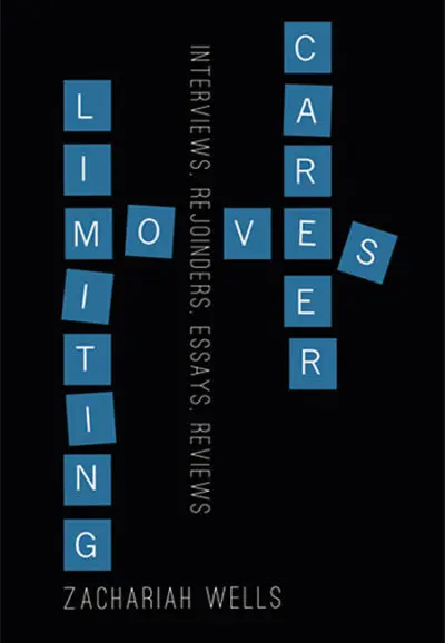 Career Limiting Moves: Interviews, Rejoinders, Essays, Reviews