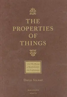 The Properties of Things: From The Poems of Batholomew the Englishman