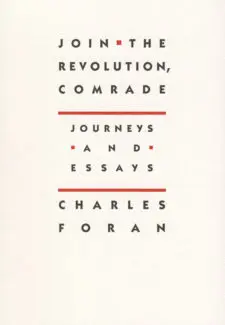 Join the Revolution, Comrade: Journeys and Essays