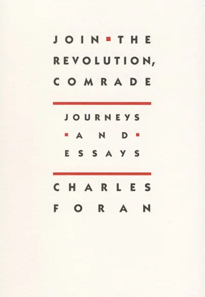 Join the Revolution, Comrade: Journeys and Essays