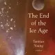 The End of the Ice Age