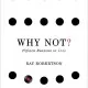 Why Not?: Fifteen Reasons to Live